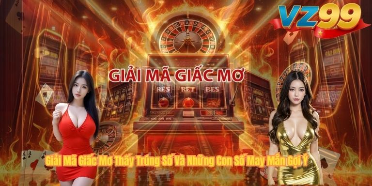 Giải Mã Giấc Mơ Thấy Trúng Số Và Những Con Số May Mắn Gợi Ý Giải Mã Giấc Mơ Thấy Trúng Số Và Những Con Số May Mắn Gợi Ý