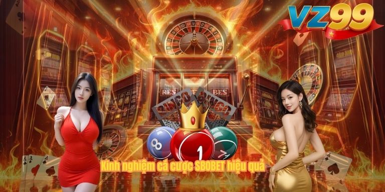 SBOBET – Sảnh Cược Thể Thao Đẳng Cấp Tại VZ99 Kinh nghiệm cá cược SBOBET hiệu quả