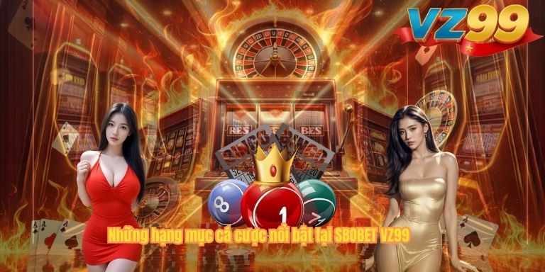 SBOBET – Sảnh Cược Thể Thao Đẳng Cấp Tại VZ99 Những hạng mục cá cược nổi bật tại SBOBET VZ99